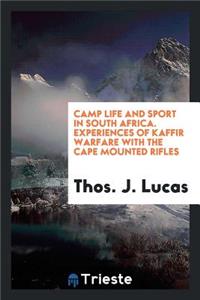 Camp Life and Sport in South Africa: Experiences of Kaffir Warfare with the Cape Mounted Rifles
