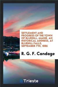 Settlement and Progress of the Town of Bluehill, Maine. an Historical Address