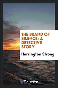 The brand of silence: a detective story