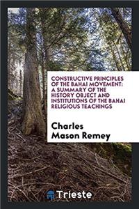 Constructive Principles of the Bahai Movement