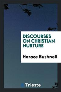 Discourses on Christian Nurture