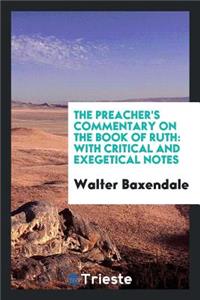 The Preacher's Commentary on the Book of Ruth: With Critical and Exegetical Notes