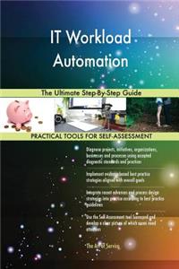 IT Workload Automation The Ultimate Step-By-Step Guide
