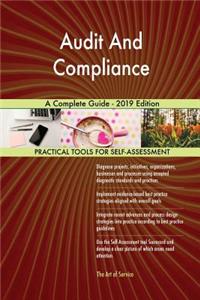 Audit And Compliance A Complete Guide - 2019 Edition