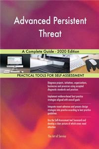 Advanced Persistent Threat A Complete Guide - 2020 Edition