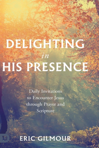 Delighting in His Presence