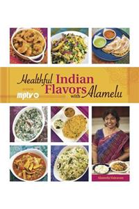 Healthful Indian Flavors with Alamelu