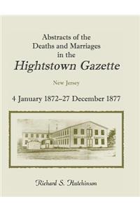 Abstracts of the Deaths and Marriages in the Hightstown Gazette, Vol. 2, 1872-1877