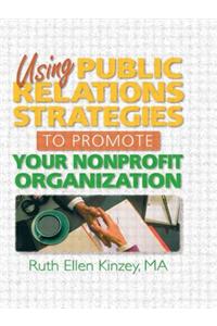 Using Public Relations Strategies to Promote Your Nonprofit Organization