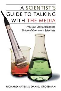 Scientist's Guide to Talking with the Media