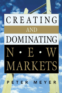 Creating and Dominating New Markets