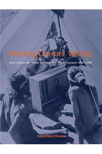 Reading Doctors' Writing: Race, Politics and Power in Indigenous Health Research, 1870-1969