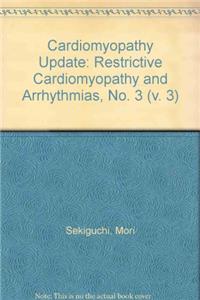 Cardiomyopathy Update: Restrictive Cardiomyopathy and Arrhythmias v. 3