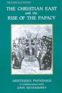 The Christian East and the Rise of the Papacy