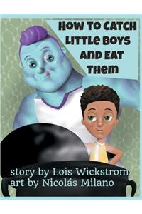 How to Catch Little Boys and Eat Them (8x10 hardcover)