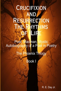 Crucifixion and Resurrection; The Rhythms of Life