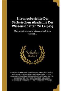 Sitzungsberichte Der Sächsischen Akademie Der Wissenschaften Zu Leipzig