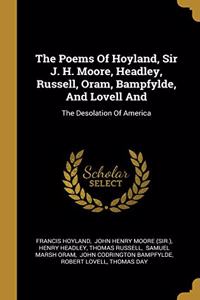 The Poems Of Hoyland, Sir J. H. Moore, Headley, Russell, Oram, Bampfylde, And Lovell And