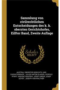 Sammlung von civilrechtlichen Entscheidungen des k. k. obersten Gerichtshofes, Eilfter Band, Zweite Auflage