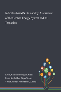 Indicator-based Sustainability Assessment of the German Energy System and Its Transition