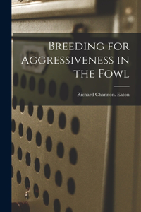 Breeding for Aggressiveness in the Fowl