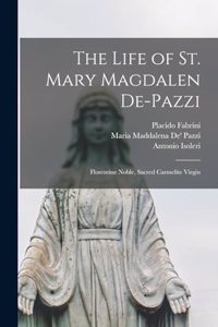 Life of St. Mary Magdalen De-Pazzi