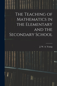 Teaching of Mathematics in the Elementary and the Secondary School