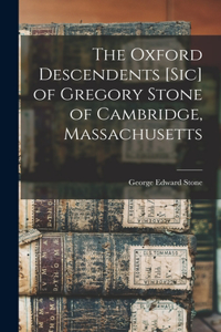 Oxford Descendents [sic] of Gregory Stone of Cambridge, Massachusetts