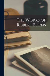 The Works of Robert Burns