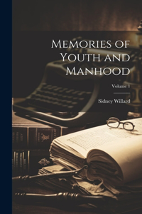 Memories of Youth and Manhood; Volume 1