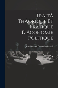 TraitÃ thÃorique et pratique d'Ãconomie politique