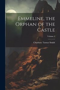 Emmeline, the Orphan of the Castle; Volume 4