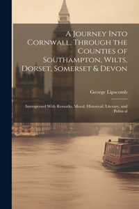 Journey Into Cornwall, Through the Counties of Southampton, Wilts, Dorset, Somerset & Devon