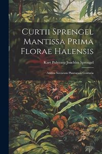 Curtii Sprengel Mantissa prima Florae Halensis