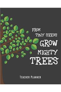 From Tiny Seeds Grow Mighty Trees Teacher Planner