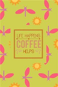 Life Happens Coffee Helps
