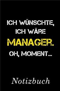 Ich Wünschte Ich Wäre Manager Oh Moment Notizbuch