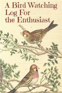 A Bird Watching Log For the Enthusiast