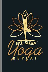 Eat Sleep Yoga Repeat