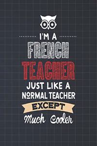 I'm A French Teacher Just Like A Normal Teacher Except Much Cooler