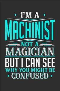 I'm A Machinist Not A Magician But I can See Why You Might Be Confused