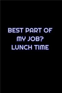 Best Part Of My Job? Lunch Time