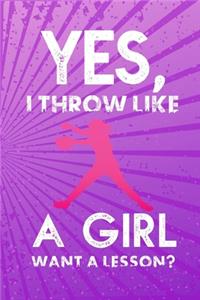 Yes, I Throw like A Girl Want A Lesson?