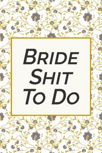 Bride Shit to do