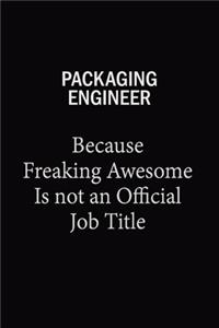 Packaging Engineer Because Freaking Awesome Is Not An Official Job Title