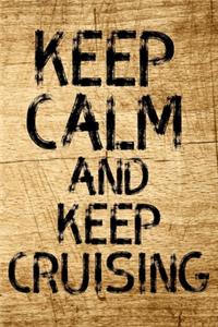 Keep Calm And Keep Cruising