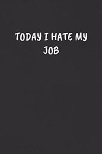 Today I Hate My Job