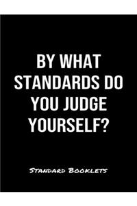 By What Standards Do You Judge Yourself?