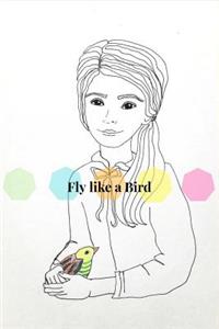 Fly Like a Bird