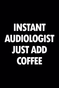 Instant Audiologist Just Add Coffee